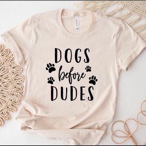 Dogs before dudes funny graphic t shirt Sarcastic Shirt Dog lover shirt Dog Mom